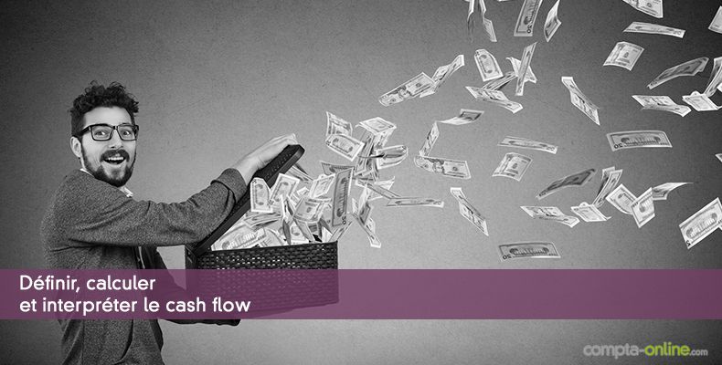 Définir, calculer et interpréter le cash flow