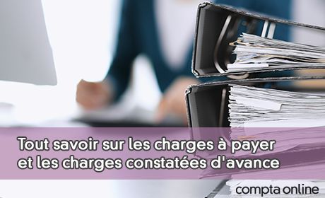 Tout savoir sur les charges payer et les charges constates d'avance