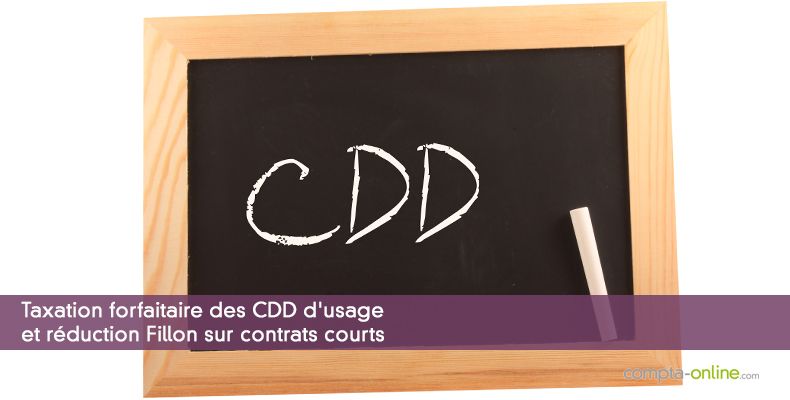 Taxation forfaitaire des CDD d'usage et réduction Fillon sur contrats courts