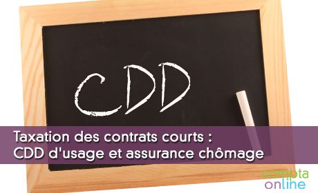 Taxation des contrats courts : CDD d'usage et assurance chmage