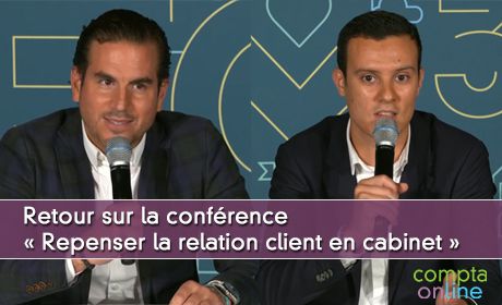 Retour sur la confrence  Repenser la relation client en cabinet  avec Stphane Da Mota et Rda Beloued