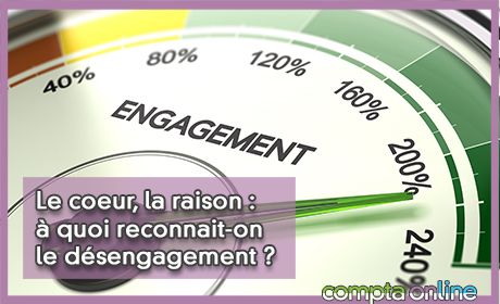 Le coeur, la raison :  quoi reconnait-on le dsengagement ?