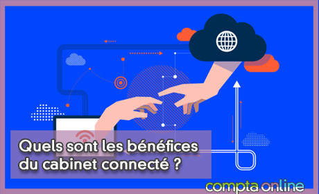 Quels sont les bnfices du cabinet connect ?