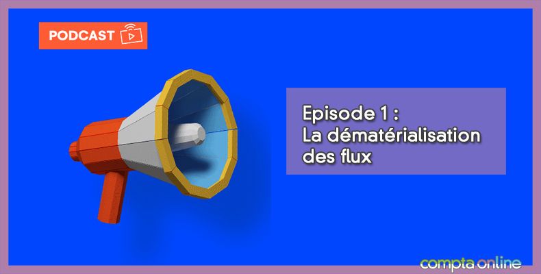 Episode 1 : la dématérialisation des flux