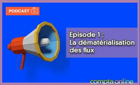 Episode 1 : la dématérialisation des flux