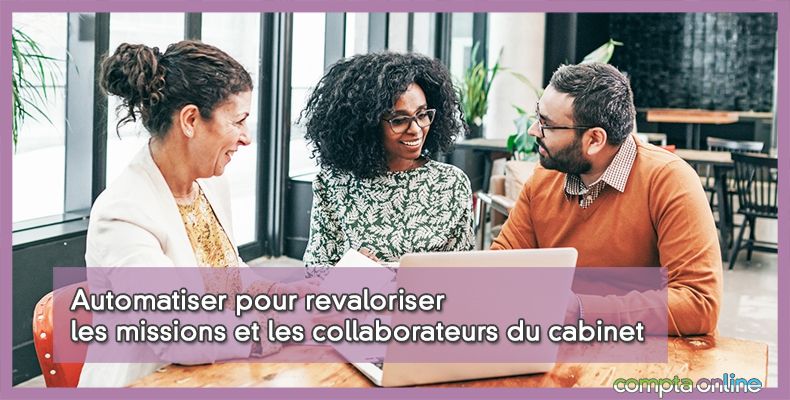 Automatiser pour revaloriser les missions et les collaborateurs du cabinet