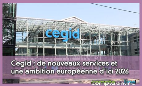 Cegid : de nouveaux services et une ambition europenne d'ici 2026