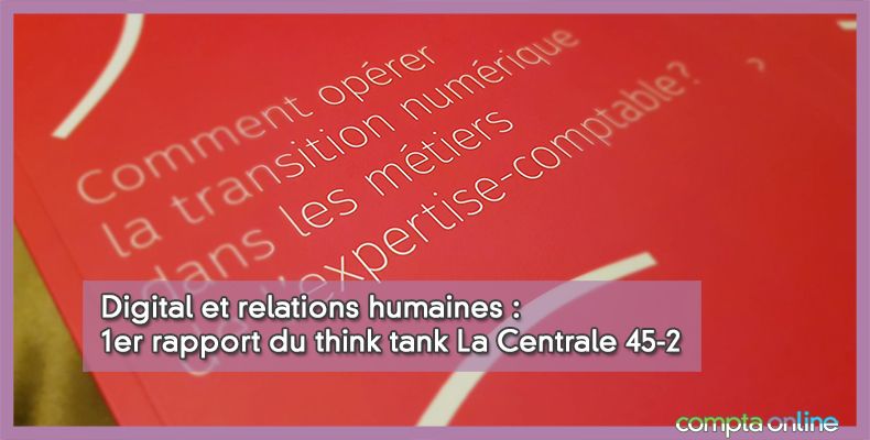 Digital et relations humaines : 1er rapport du think tank La Centrale 45-2