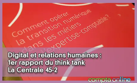 Digital et relations humaines : 1er rapport du think tank La Centrale 45-2