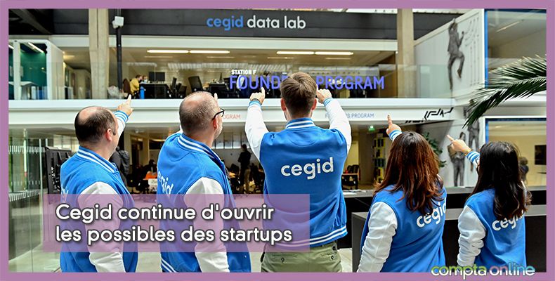 Cegid continue d'ouvrir les possibles des startups