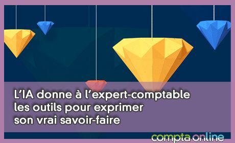 L'IA donne  l'expert-comptable les outils pour exprimer son vrai savoir-faire