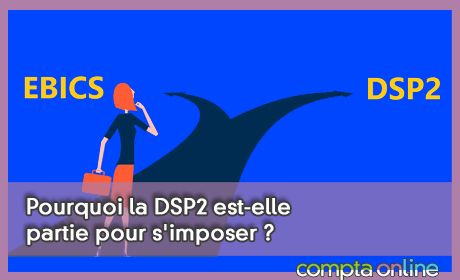 Pourquoi la DSP2 est-elle partie pour s'imposer ?