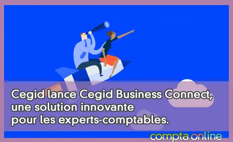 Cegid lance Cegid Business Connect, une solution innovante pour les experts-comptables. 