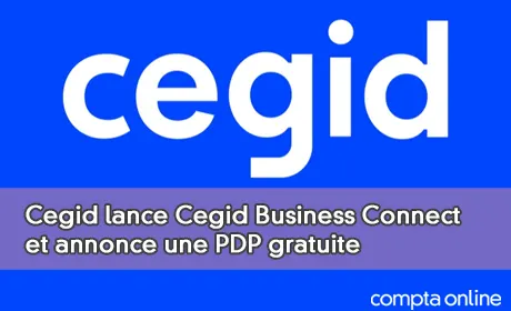 Cegid lance Cegid Business Connect et annonce une PDP gratuite