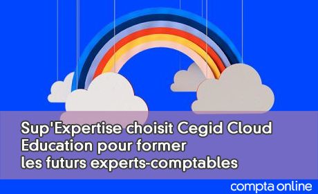 Sup'Expertise choisit Cegid Cloud Education pour former les futurs experts-comptables