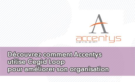 Dcouvrez comment Accentys utilise Cegid Loop pour amliorer son organisation