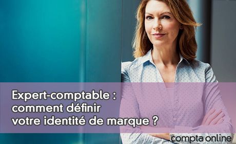 Expert-comptable : comment dfinir votre identit de marque ?