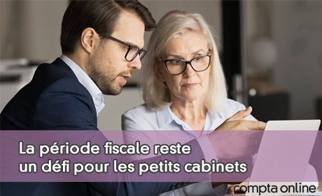 La priode fiscale reste un dfi pour les petits cabinets