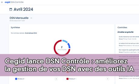 Cegid lance DSN Contrle : amliorez la gestion de vos DSN avec des outils IA