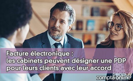 Facture lectronique : les cabinets peuvent dsigner une PDP pour leurs clients avec leur accord
