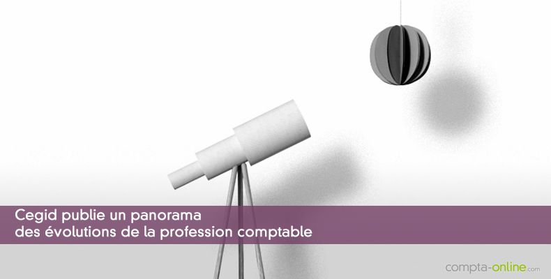 Cegid publie un panorama des évolutions de la profession comptable