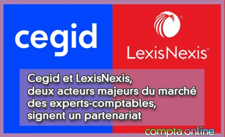 Cegid et LexisNexis, deux acteurs majeurs du marché des experts-comptables, signent un partenariat