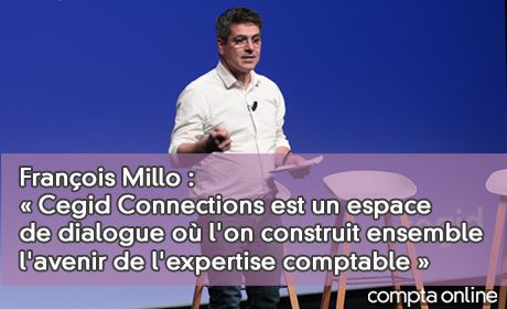 Franois Millo : Cegid Connections est un espace de dialogue o l'on construit ensemble l'avenir de l'expertise comptable 