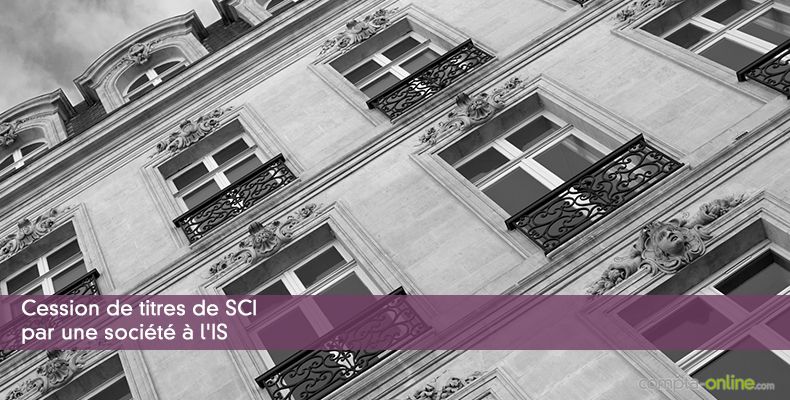 Cession de titres de SCI par une société à l'IS