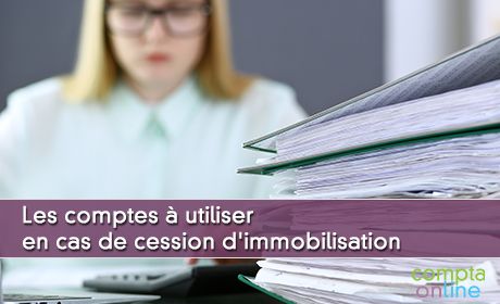 Les comptes utiliser en cas de cession d'immobilisation