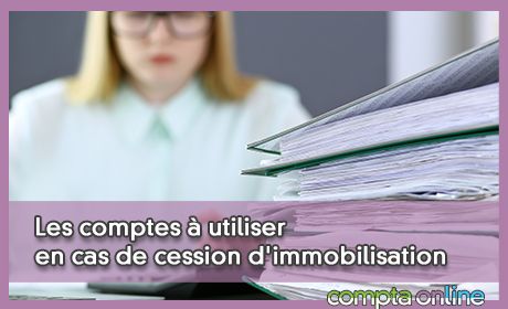 Les comptes  utiliser en cas de cession d'immobilisation