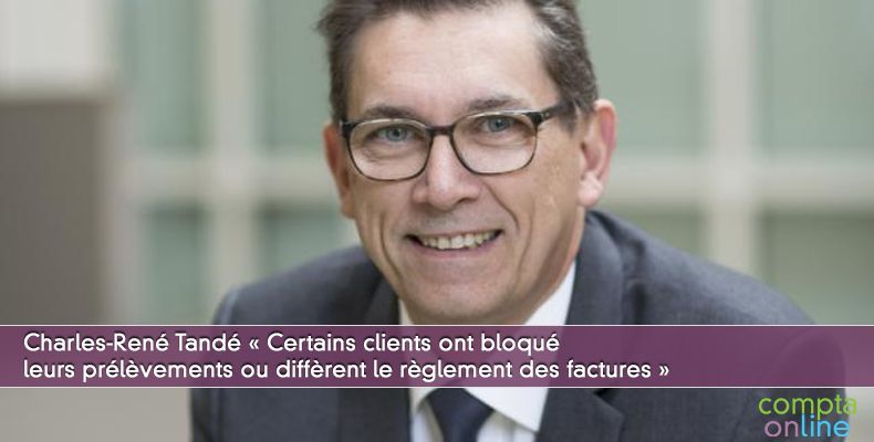 « Certains clients ont bloqué leurs prélèvements ou diffèrent le règlement des factures »