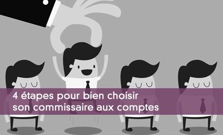 4 étapes pour bien choisir son commissaire aux comptes