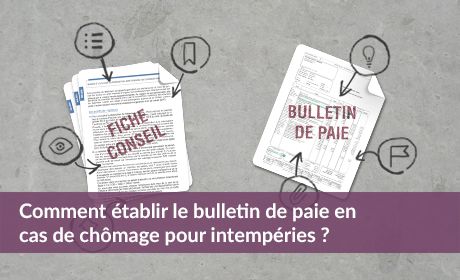 Comment tablir un bulletin de paie en cas de chmage pour intempries ?