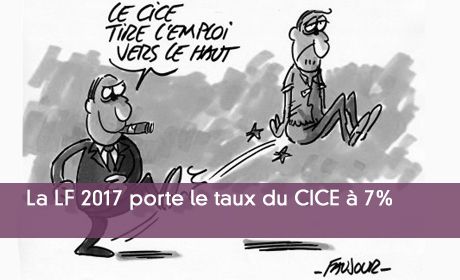 La LF 2017 porte le taux du CICE à 7%
