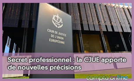 Secret professionnel : la CJUE apporte de nouvelles prcisions