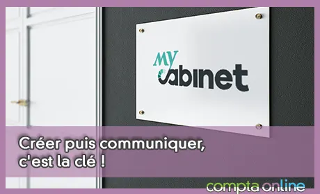 Créer puis communiquer, c'est la clé !