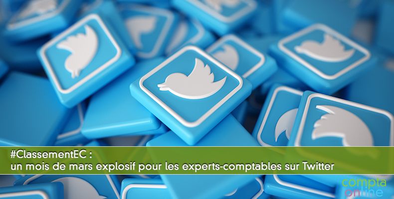 #ClassementEC : un mois de mars explosif pour les experts-comptables sur Twitter