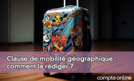 Clause de mobilit gographique : comment la rdiger ?