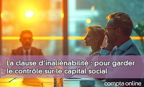 La clause d'inalinabilit : pour garder le contrle sur le capital social