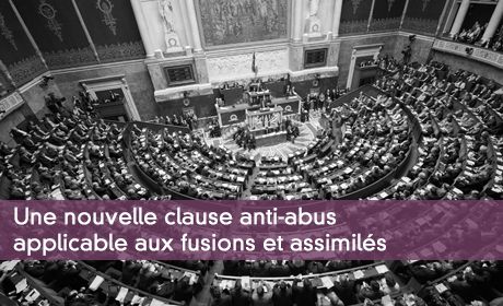 Une nouvelle clause anti-abus applicable aux fusions et assimilés