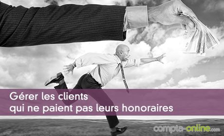 Gérer les clients qui ne paient pas leurs honoraires