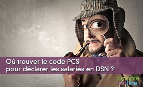 O trouver le code PCS pour dclarer les salaris en DSN ?