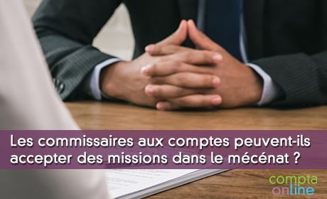 Les commissaires aux comptes peuvent-ils accepter des missions dans le mcnat ?