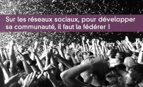 Fdrer sa communaut sur les rseaux sociaux