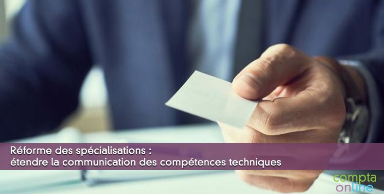 Réforme des spécialisations : étendre la communication des compétences techniques