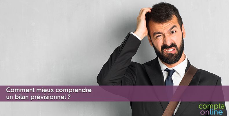 Comment mieux comprendre un bilan prévisionnel ?