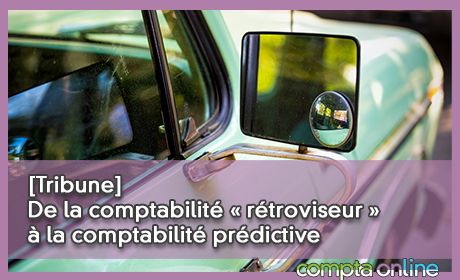 [Tribune] De la comptabilit rtroviseur la comptabilit prdictive