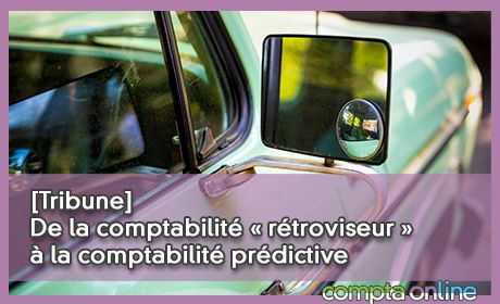 [Tribune] De la comptabilit  rtroviseur   la comptabilit prdictive