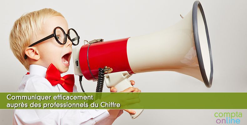 Communiquer efficacement auprès des professionnels du Chiffre