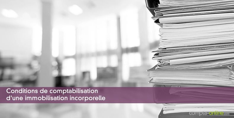 Conditions de comptabilisation d'une immobilisation incorporelle